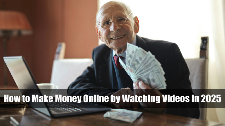 How to Make Money Online by Watching Videos In 2025