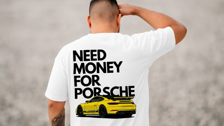 The Need Money For Porsche Shirt A Complete Guide